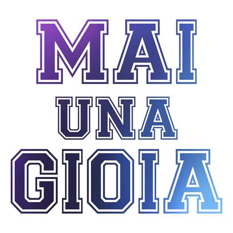 Mai una gioia 